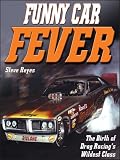 Funny Car Fever: The Birth of Drag Racing's Wildest Class (ISBN: 193249443X)