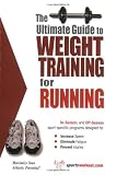 The Ultimate Guide to Weight Training for Running (The Ultimate Guide to Weight Training for Sports, 21)