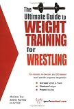The Ultimate Guide to Weight Training for Wrestling (The Ultimate Guide to Weight Training for Sports, 30)