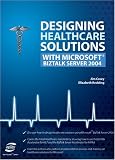 Designing Healthcare Solutions with Microsoft Biztalk Server 2004 (VertiGuide)