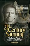 21st Century Samurai: The Secret Path to Success and Fulfillment