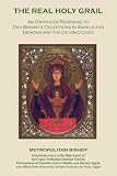 The Real Holy Grail: An Orthodox Response to Dan Brown's Deceptions in Angels and Demons and The Da Vinci Code