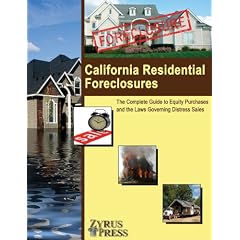 California Residential Foreclosures: The Complete Guide to Equity Purchases and the Laws Governing Distress Sales