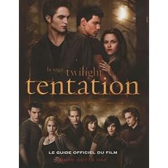 La saga Twilight tentation : Le guide officiel du film
