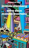 Entre deux mondes incertains