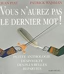 Vous n'aurez pas le dernier mot ! : Petite anthologie désinvolte des plus belles réparties Jean Piat, Patrick Wajsman