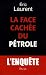 La face cachée du pétrole. L'enquête.