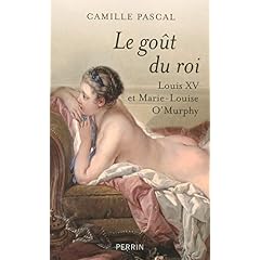 Le goût du roi : Louis XV et Marie-Louise O'Murphy