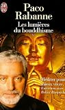 Les Lumi�res du bouddhisme. M�diter pour mieux vivre