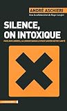Silence, on intoxique : Face aux lobbies, la longue bataille pour sauver notre santé de Roger Lenglet (Editions Editions La Découverte)