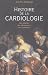 Histoire de la cardiologie : Des hommes, des d�couvertes, des techniques