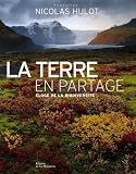 La Terre en partage : Eloge de la biodiversité de Fondation Nicolas Hulot (Editions Editions de la Martinière)