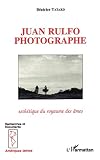 Juan Rulfo, photographe: Esth�tique du royaume des �mes