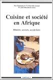 Cuisine et Soci�t� en Afrique : Histoire - Saveurs - Savoir-faire
