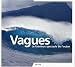 Pierre Nouqueret: Vagues : Le fabuleux spectacle de l'océan