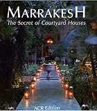 Marrakesh: The Secret of Its Courtyard Houses