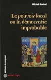 Le pouvoir local ou la d�mocratie improbable