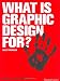 Alice Twemlow: What is Graphic Design For? (Essential Design Handbooks)