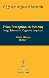 cover of From Perception to Meaning: Image Schemas in Cognitive Linguistics (Cognitive Linguistics Research, 29) (Cognitive Linguistics Research)