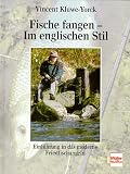 Fische fangen. Im englischen Stil. Einf�hrung in das moderne Friedfischangeln  M�ller R�schlikon
