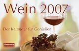 Wein 2007. Ein Kalender für Genießer