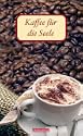 Kaffee f�r die Seele