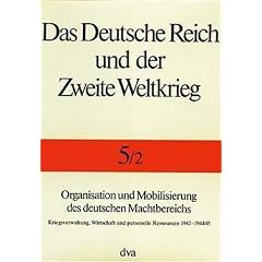 Das Deutsche Reich und der Zweite Weltkrieg, 10 Bde., Bd.5/2, Organisation und Mobilisierung des deutschen Machtbereichs (Gebundene Ausgabe)