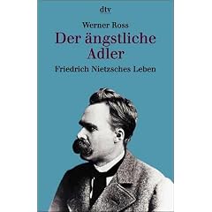 Der ängstliche Adler. Friedrich Nietzsches Leben. (Broschiert)