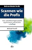 Scannen wie die Profis. Text- und Bildvorlagen perfekt digitalisieren.  DTV-Beck