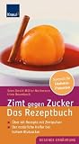 Zimt gegen Zucker - Das Rezeptebuch