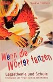 Wenn die Wörter tanzen. Legasthenie und Schule.