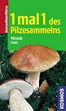 1 mal 1 des Pilzesammelns. Mit neuem Bestimmungsschl�ssel
