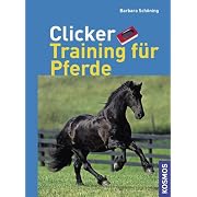 Clicker Training f&uuml;r Pferde