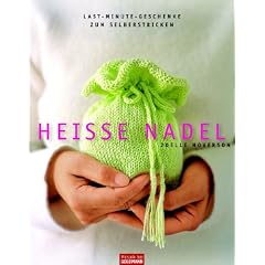 Heiße Nadel. Last-Minute-Geschenke zum Selberstricken (Gebundene Ausgabe)