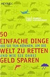 50 einfache Dinge, die Sie tun können, um die Welt zu retten und wie Sie dabei Geld sparen.