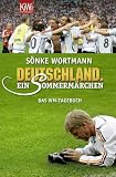 Deutschland. Ein Sommermärchen. Das WM-Tagebuch