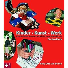 Kinder . Kunst . Werk. Künstlerisches Arbeiten mit Kindern und Jugendlichen (Broschiert)