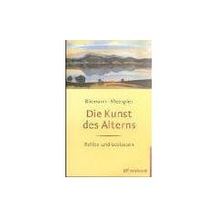 Die Kunst des Alterns. Reifen und Loslassen (Broschiert)