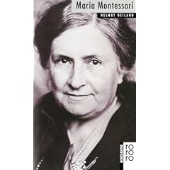 Maria Montessori. Mit Selbstzeugnissen und Bilddokumenten.