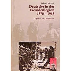 Deutsche in der Fremdenlegion 1870 - 1965. Mythen und Realitäten (Gebundene Ausgabe)