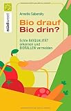 Bio drauf - Bio drin? Echte Bioqualität erkennen und Biofallen meiden