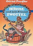 H&ouml;rbe und sein Freund Zwottel. Noch eine Hutzelgeschichte.