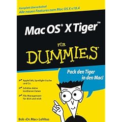Mac OS X Tiger Für Dummies. Alle neuen Features zum Mac OS X v10.4 (Broschiert)