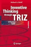 Inventive Thinking through TRIZ: A Practical Guide By Michael A. Orloff