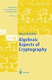 Algebraic Aspects of Cryptography (Algorithms and Computation in Mathematics)