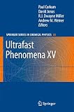 Ultrafast Phenomena XV: Proceedings of the 15th International Conference, Pacific Grove/CA, USA, July 30 - August 4, 2006 (Springer Series in Chemical Physics)