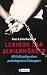 Lexikon der Serienmoerder. 450 Fallstudien einer pathologischen Toetungsart.