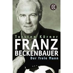 Franz Beckenbauer. Der freie Mann (Broschiert)