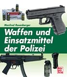 Waffen und Einsatzmunition der Polizei.  Motorbuch Verlag