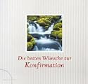 "Alle guten W�nsche zur Konfirmation" �bermittelt in Texten und Gedichten namhafter Autoren sowie stimmungsvollen Fotografien. 